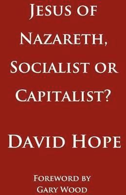 Jesus of Nazareth, Socialist or Capitalist? 1