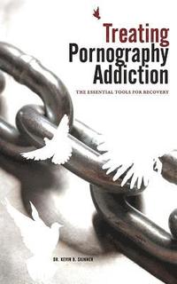 bokomslag Treating Pornography Addiction: The Essential Tools for Recovery