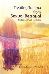 bokomslag Treating Trauma from Sexual Betrayal: The Essential Tools for Healing