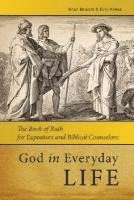 bokomslag God in Everday Life: The Book of Ruth for Expositors and Biblical Counselors