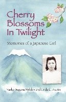 bokomslag Cherry Blossoms in Twilight: Memories of a Japanese Girl