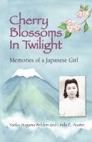 bokomslag Cherry Blossoms in Twilight: Memories of a Japanese Girl