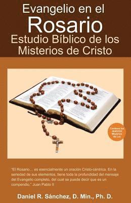 Evangelio en el Rosario: Estudio Biblico de los Misterios de Cristo