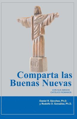 Rodolfo D. Gonzalez, Daniel R. Sanchez - Comparta Las Buenas Nuevas Con Sus Amigos Católico Romanos, Häftad