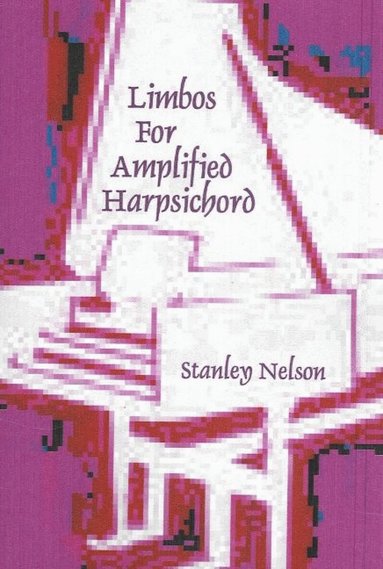 Stanley Nelson - Limbos for Amplified Harpsichord, Häftad