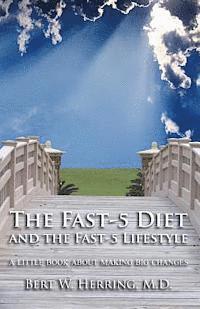 bokomslag The Fast-5 Diet and the Fast-5 Lifestyle: A Little Book About Making Big Changes