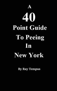 bokomslag 40 Point Guide to Peeing in New York