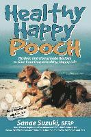 Sanae Suzuki - Healthy Happy Pooch: Wisdom and Homemade Recipes to Give Your Dog a Healthy, Happy Life, Häftad