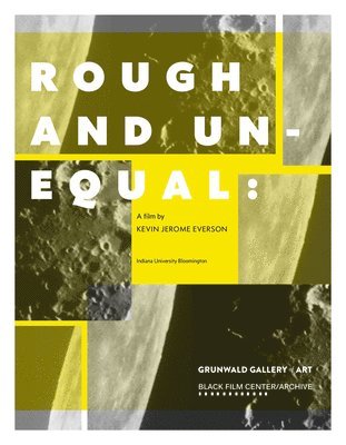 Rough and Unequal: A Film by Kevin Jerome Everson 1