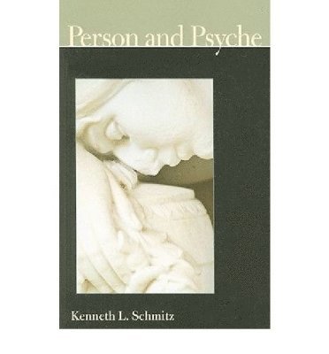 Kenneth L. Schmitz, Kenneth L Schmitz - Person and Psyche, Häftad
