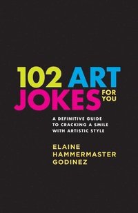 bokomslag 102 Art Jokes For You: Art jokes that educate!