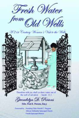 Gwendolyn D Persons, Gwendolyn D. Persons, D. Persons, Gwendolyn, Fran Carter - Fresh Water from Old Wells, Häftad