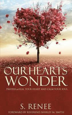 bokomslag Our Hearts Wonder Prayers to Heal Your Heart and Calm Your Soul