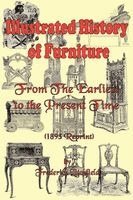 Frederick Litchfield, James H. Ford - Illustrated History of Furniture: From the Earliest to the Present Time (1893 Reprint), Häftad