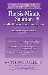 Scott L. Rogers - The Six-Minute Solution: A Mindfulness Primer for Lawyers, Häftad