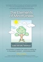 bokomslag The Elements of Mindfulness: An invitation to explore the nature of waking up to the present moment . . . and staying awake