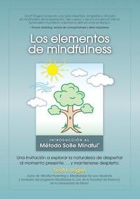 bokomslag Los Elementos de Mindfulness: Una Invitación a Explorar la Naturaleza de Despertarse Al Momento Presente ... y Mantenerse Despierto