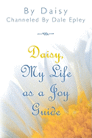 Dale Epley - Daisy, My Life As A Joy Guide, Häftad
