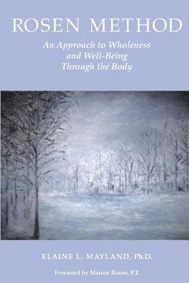 Rosen Method: An Approach to Wholeness and Well-Being Through the Body 1