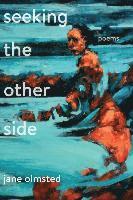 Jane Olmsted - Seeking the Other Side, Häftad