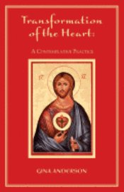 Gina Anderson - Transformation of the Heart: A Contemplative Practice, Häftad