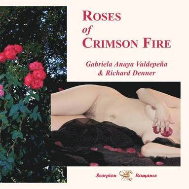 Gabriela Anaya Valdepena, Richard Denner, Douglas Martin - Roses of Crimson Fire, Häftad