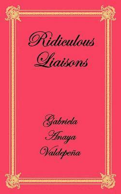 Gabriela Anaya Valdepena, Douglas James Martin - Ridiculous Liaisons, Häftad