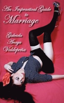 Gabriela Anaya Valdepena, Douglas James Martin - Impractical Guide to Marriage, Häftad