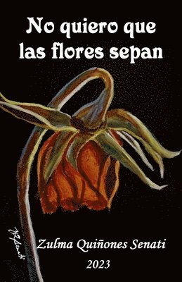 bokomslag No quiero que las flores sepan