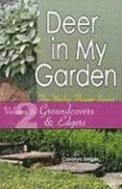 Deer in My Garden, Volume 2: Groundcovers & Edgers 1