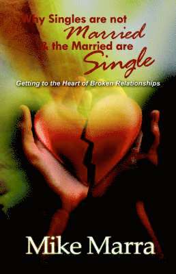Mike Marra - Why Singles are Not Married & the Married are Single, Häftad