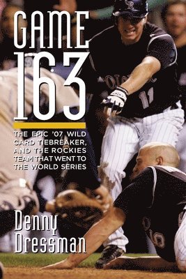 bokomslag Game 163: The epic '07 Wild Card tiebreaker, and the Rockies team that went to the World Series