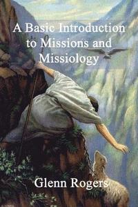 bokomslag A Basic Introduction To Missions And Missiology