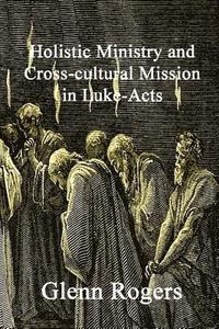 bokomslag Holistic Ministry and Cross-cultural Mission in Luke-Acts