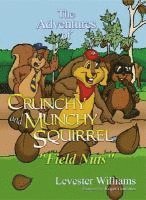 bokomslag The Adventures of Crunchy and Munchy Squirrel: Field Nuts