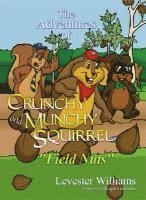 The Adventures of Crunchy and Munchy Squirrel: Field Nuts