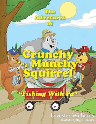 The Adventures of Crunchy and Munchy Squirrel: Fishing with Pa