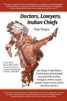 bokomslag Doctors, Lawyers, Indian Chiefs: Jim Thorpe & Pop Warner's Carlisle Indian School Football Immortals Tackle Socialites, Bootleggers, Students, Moguls,