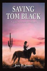 bokomslag Saving Tom Black - A Jake Silver Adventure