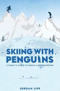 bokomslag Skiing with Penguins: A Family's Chase to Break a World Record