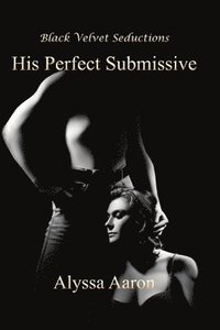 bokomslag His Perfect Submissive