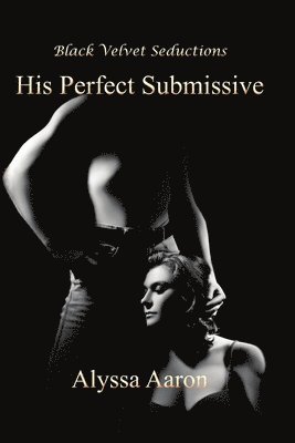 His Perfect Submissive 1
