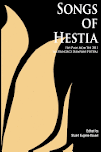 bokomslag Songs of Hestia: Five Plays from the 2010 San Francisco Olympians Festival
