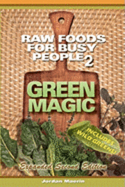 bokomslag Raw Foods For Busy People 2: Green Magic