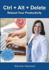 bokomslag Ctrl + Alt + Delete - Reboot Your Productivity