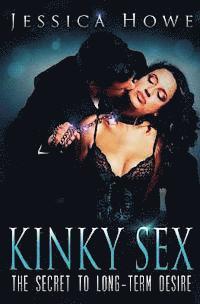 Kinky Sex: The Secret to Long-term Desire 1