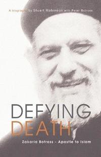bokomslag Defying Death, Zakaria Botross - Apostle to Islam