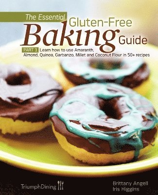 Brittany Angell, Iris Higgins - Essential Gluten-Free Baking Guide Part 1, Häftad