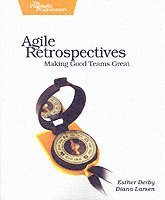 bokomslag Agile Retrospectives - Making Good Teams Great