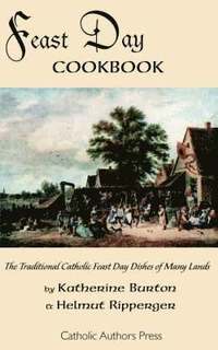 bokomslag Feast Day Cookbook; The Traditional Catholic Feast Day Dishes of Many Lands